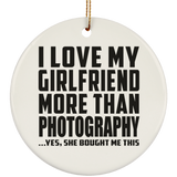 I Love My Girlfriend More Than Photography - Circle Ornament