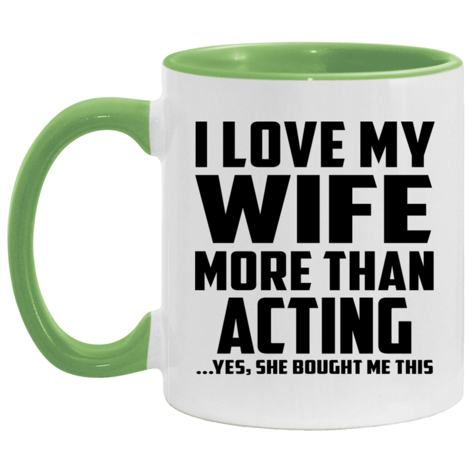 I Love My Wife More Than Acting - 11oz Accent Mug Green