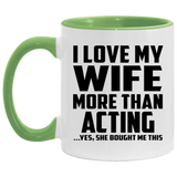 I Love My Wife More Than Acting - 11oz Accent Mug Green
