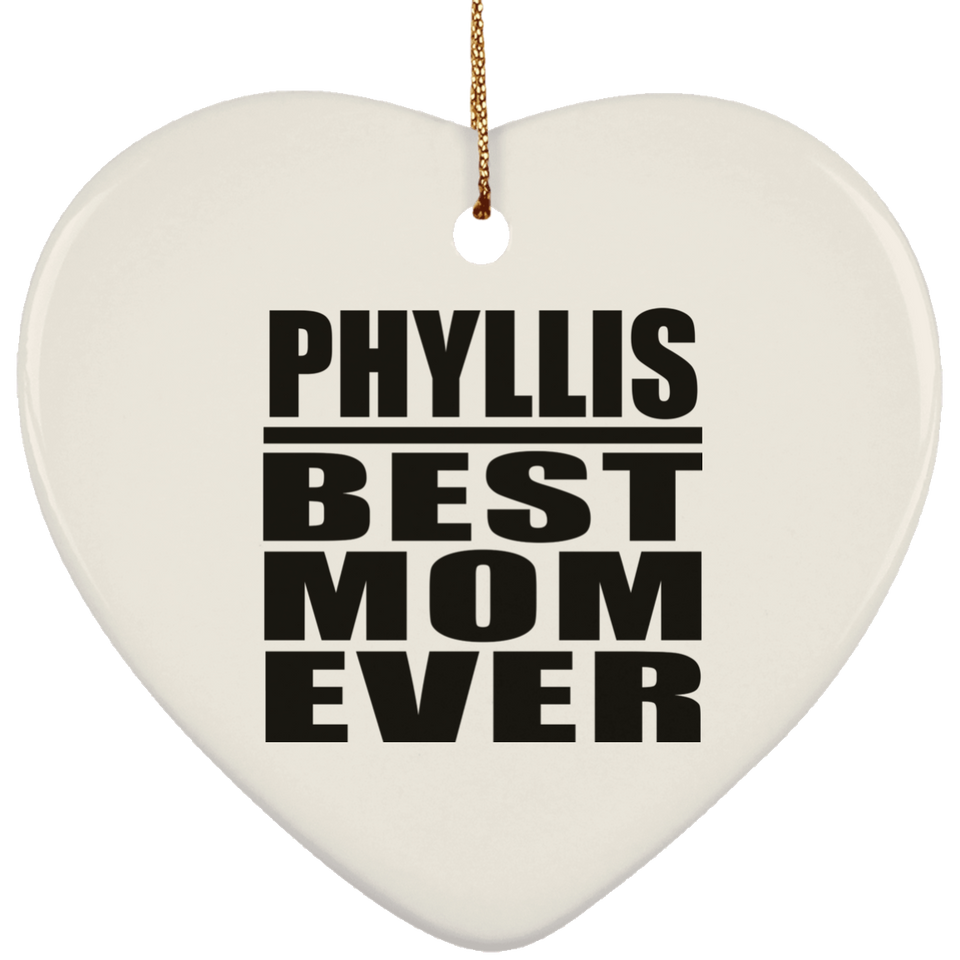 Phyllis Best Mom Ever - Heart Ornament