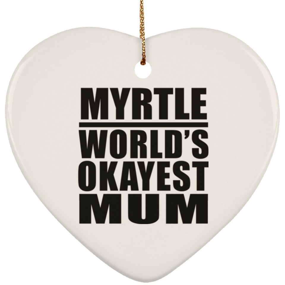 Myrtle World's Okayest Mum - Heart Ornament
