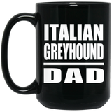 Italian Greyhound Dad - 15oz Coffee Mug Black