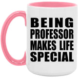 Being Professor Makes Life Special - 15oz Accent Mug Pink