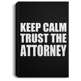 Keep Calm and Trust The Attorney - Canvas Portrait