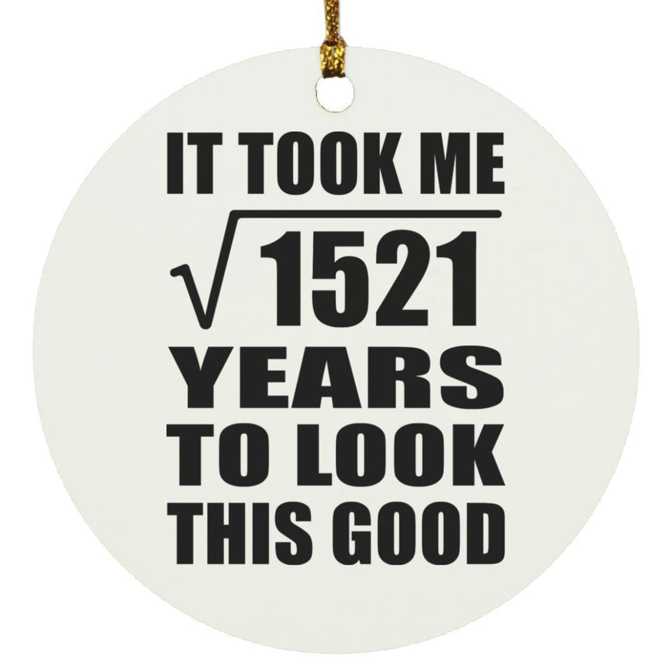39th Birthday Took Square Root of 1521 Years To Look Good - Circle Ornament