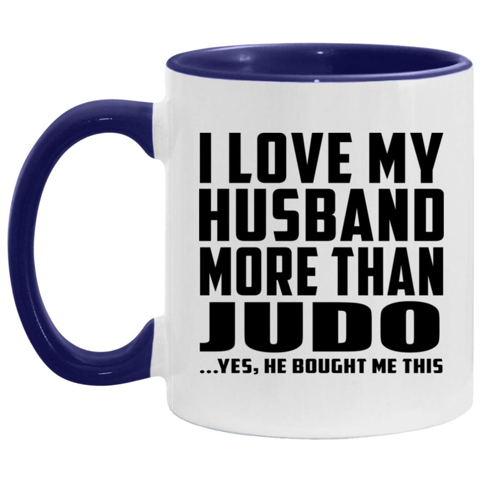 I Love My Husband More Than Judo - 11oz Accent Mug Purple