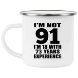 91st Birthday I'm Not 91 I'm 18 With 73 Years Experience - 12oz Camping Mug