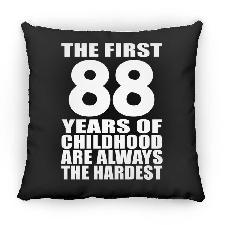 88th Birthday First 88 Years of Childhood Are The Hardest - Throw Pillow Black