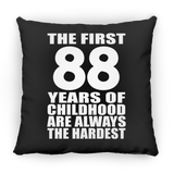88th Birthday First 88 Years of Childhood Are The Hardest - Throw Pillow Black