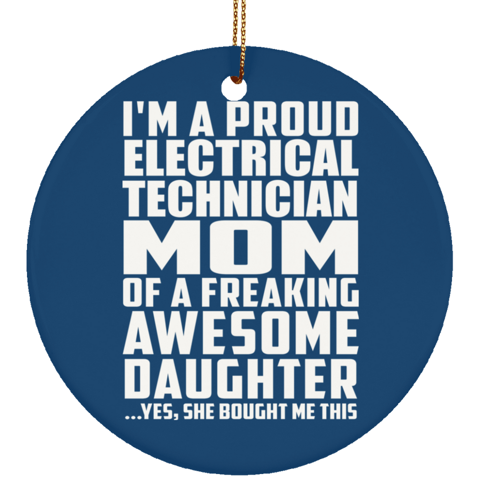 Proud Electrical Technician Mom Of Awesome Daughter - Circle Ornament