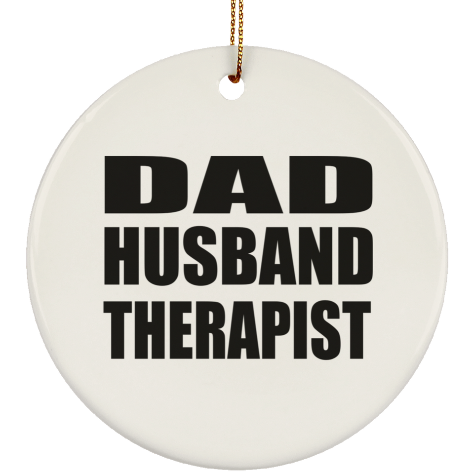 Dad Husband Therapist - Circle Ornament