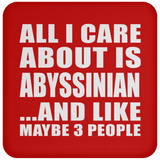 All I Care About Is Abyssinian - Drink Coaster