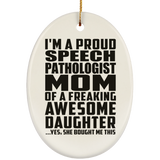 Proud Speech Pathologist Mom Of Awesome Daughter - Oval Ornament
