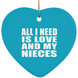 All I Need Is Love And My Nieces - Heart Ornament