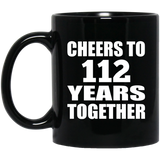 112th Anniversary Cheers To 112 Years Together - 11oz Coffee Mug Black