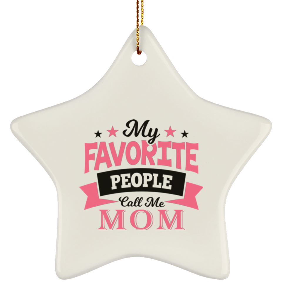 My Favorite People Call Me Mom - Star Ornament