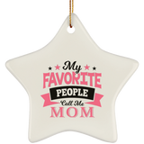 My Favorite People Call Me Mom - Star Ornament
