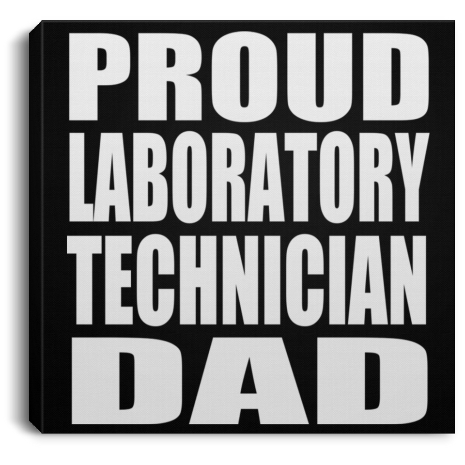 Proud Laboratory Technician Dad - Canvas Square