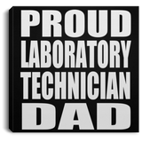 Proud Laboratory Technician Dad - Canvas Square