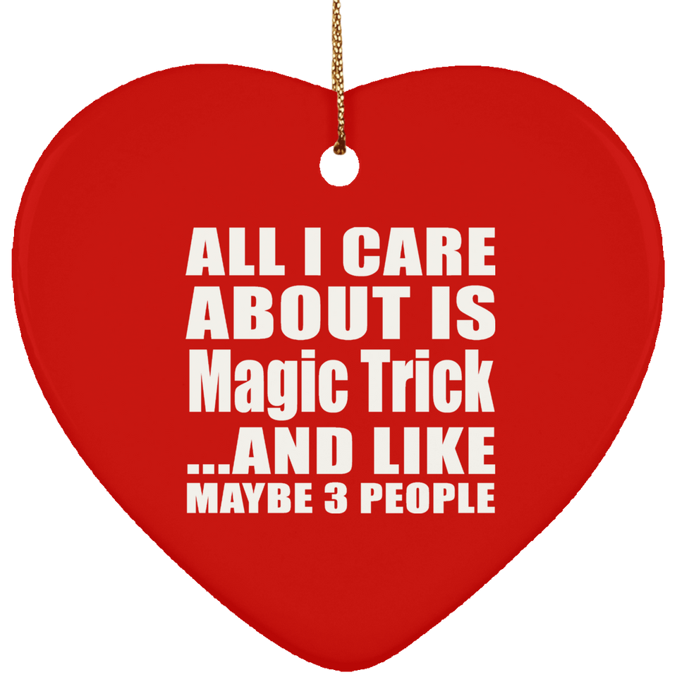 All I Care About Is Magic Trick - Heart Ornament