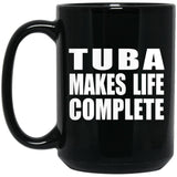 Tuba Makes Life Complete - 15oz Coffee Mug Black