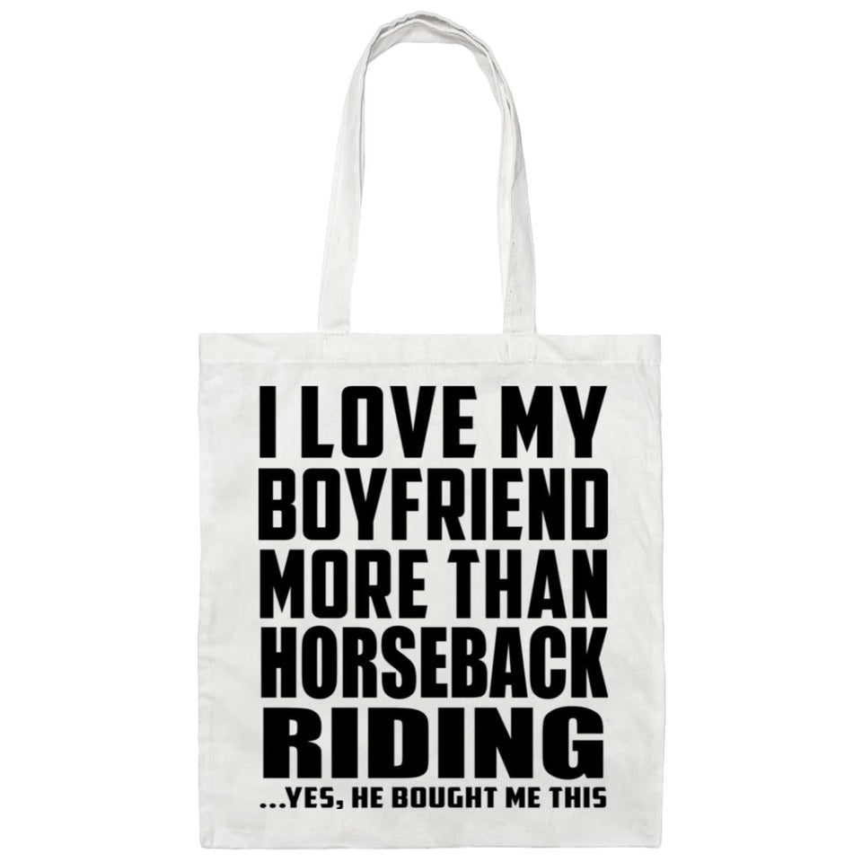 I Love My Boyfriend More Than Horseback Riding - Tote Bag White