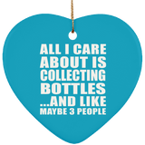 All I Care About Is Collecting Bottles - Heart Ornament
