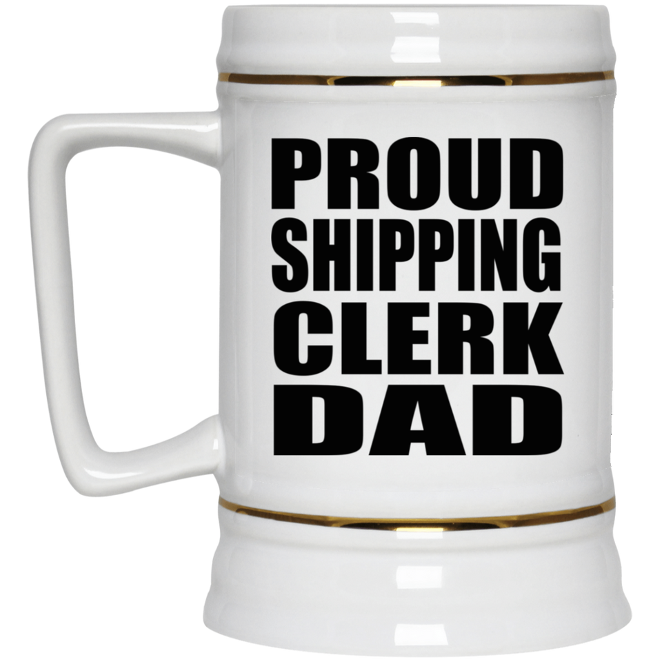 Proud Shipping Clerk Dad - Beer Stein