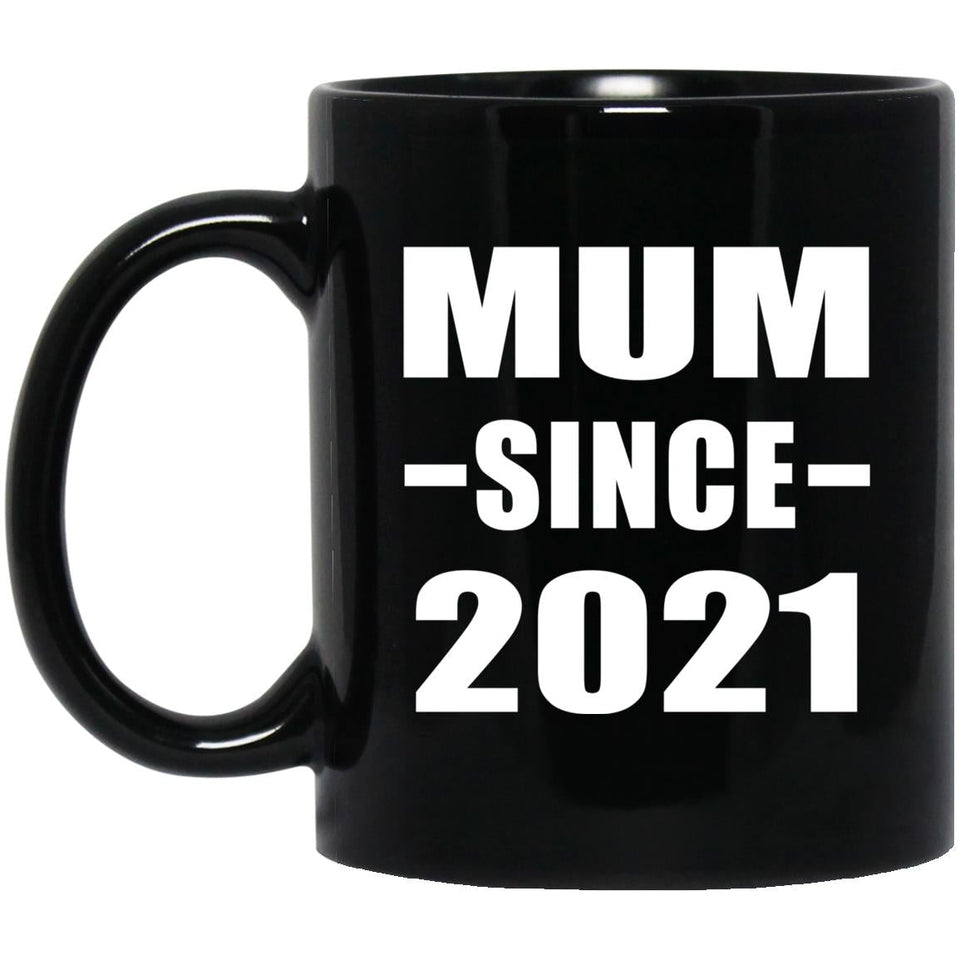 Mum Since 2021 - 11oz Coffee Mug Black