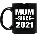 Mum Since 2021 - 11oz Coffee Mug Black