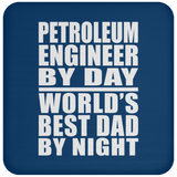 Petroleum Engineer By Day World's Best Dad By Night - Drink Coaster