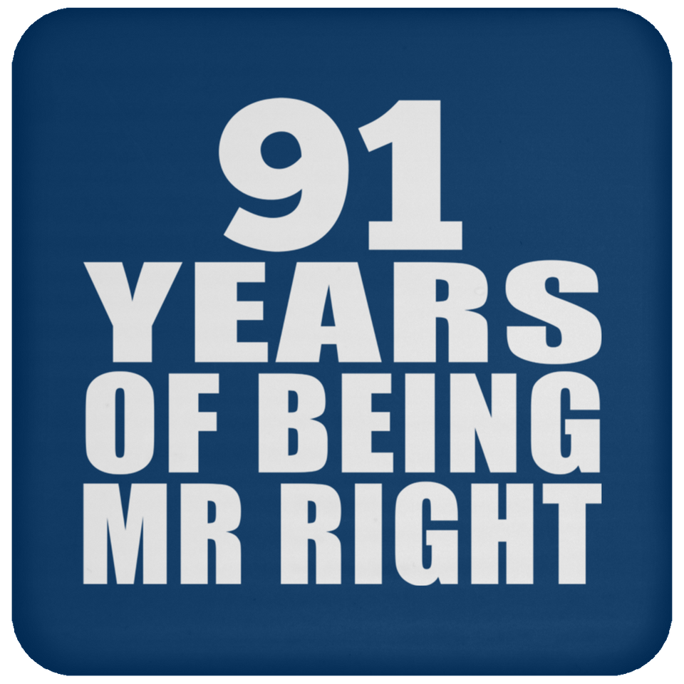 91st Anniversary 91 Years Of Being Mr Right - Drink Coaster