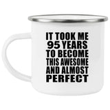 95th Birthday Took 95 Years To Become Awesome & Perfect - 12oz Camping Mug