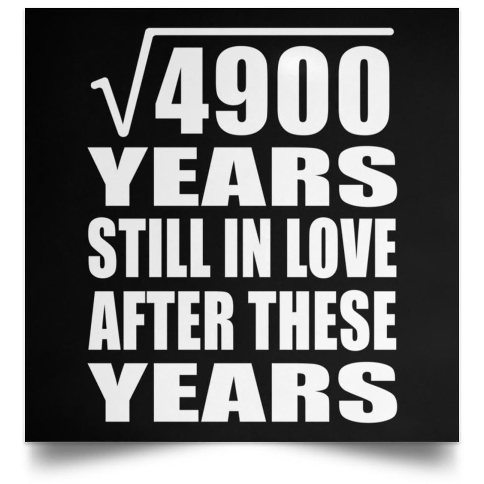 70th Anniversary Square Root of 4900 Years Still In Love - Poster Square
