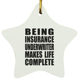 Being Insurance Underwriter Makes Life Complete - Star Ornament