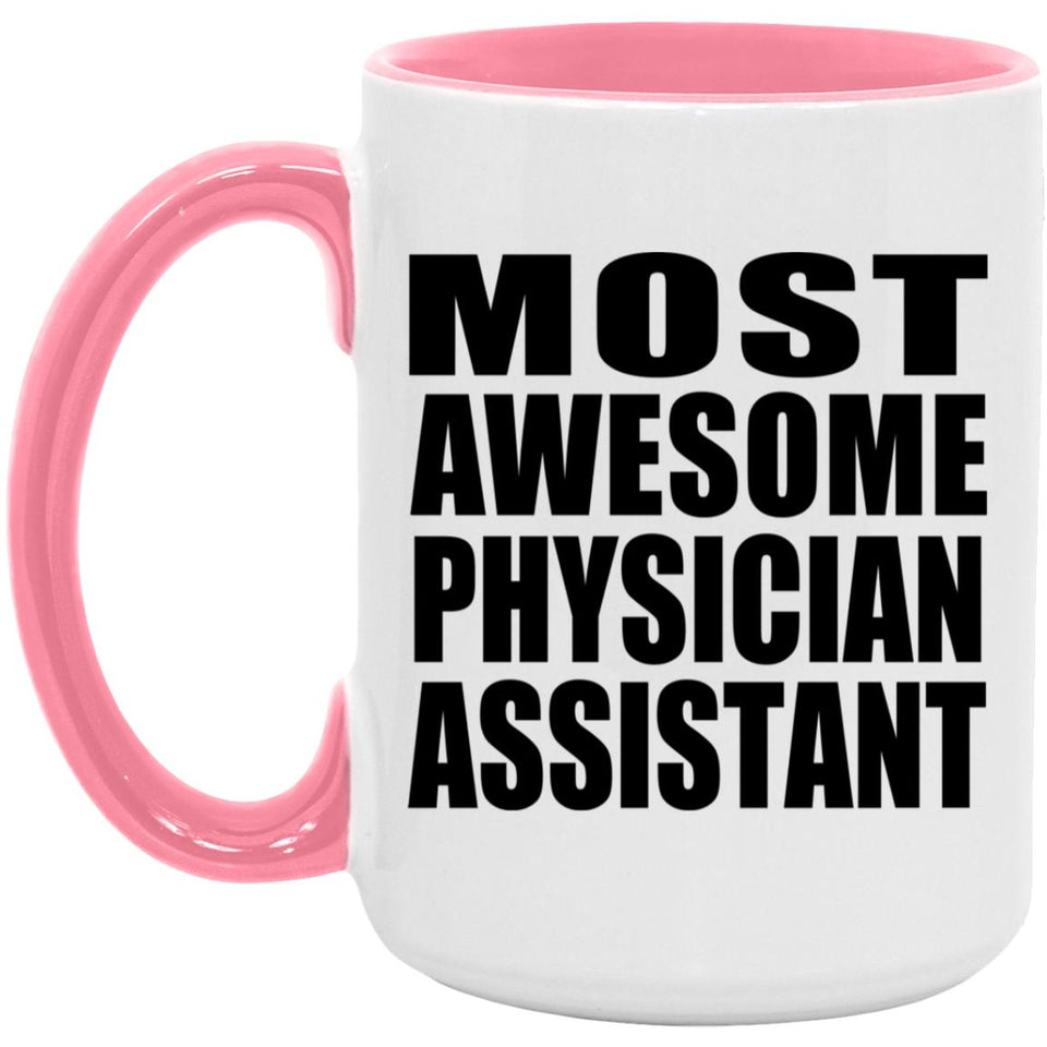 Most Awesome Physician Assistant - 15oz Accent Mug Pink