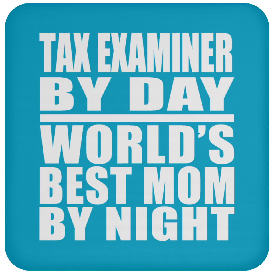 Tax Examiner By Day World's Best Mom By Night - Drink Coaster