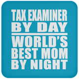 Tax Examiner By Day World's Best Mom By Night - Drink Coaster