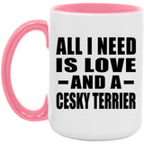All I Need Is Love And A Cesky Terrier - 15oz Accent Mug Pink