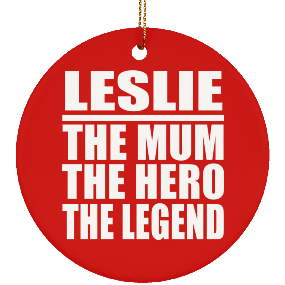 Leslie The Mum The Hero The Legend - Circle Ornament