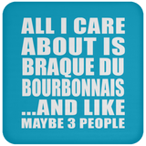 All I Care About Is Braque Du Bourbonnais - Drink Coaster
