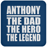 Anthony The Dad The Hero The Legend - Drink Coaster