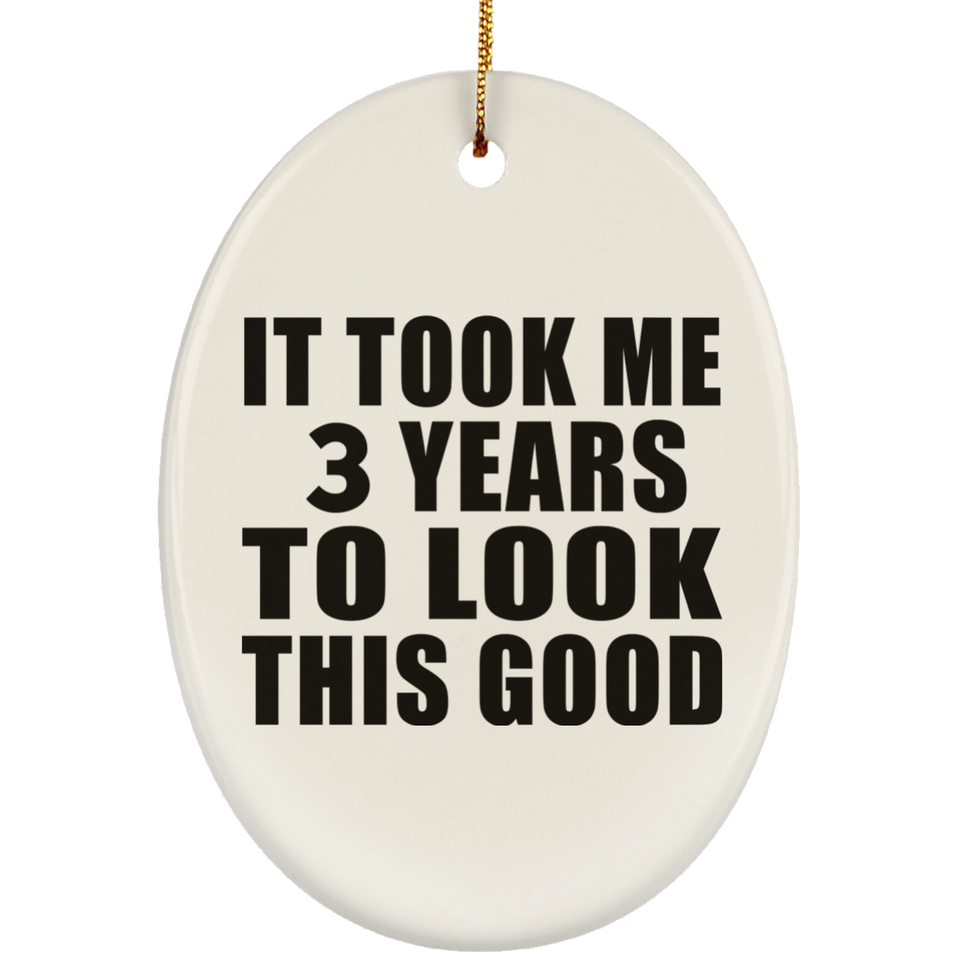 3rd Birthday Took Me 3 Years To Look This Good - Oval Ornament
