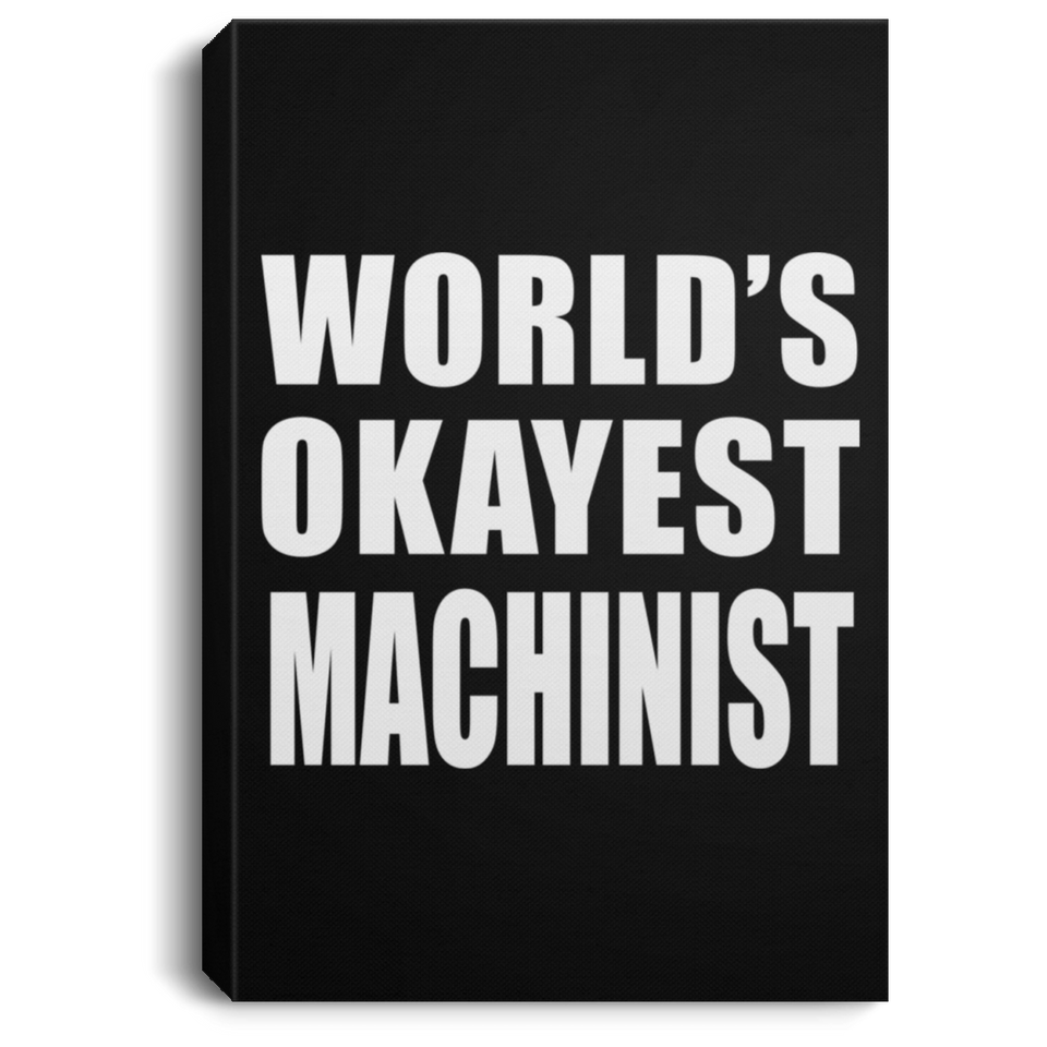 World's Okayest Machinist - Canvas Portrait