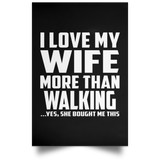 I Love My Wife More Than Walking - Poster Portrait