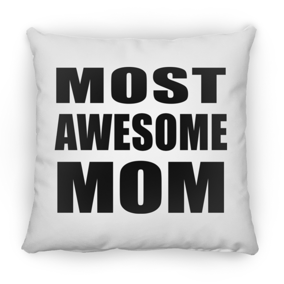 Most Awesome Mom - Throw Pillow