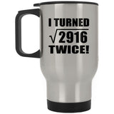 108th Birthday I Turned Square Root of 2916 Twice - Silver Travel Mug