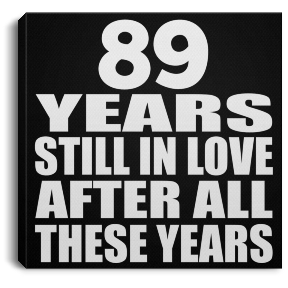 89th Anniversary 89 Years Still In Love After These Years - Canvas Square