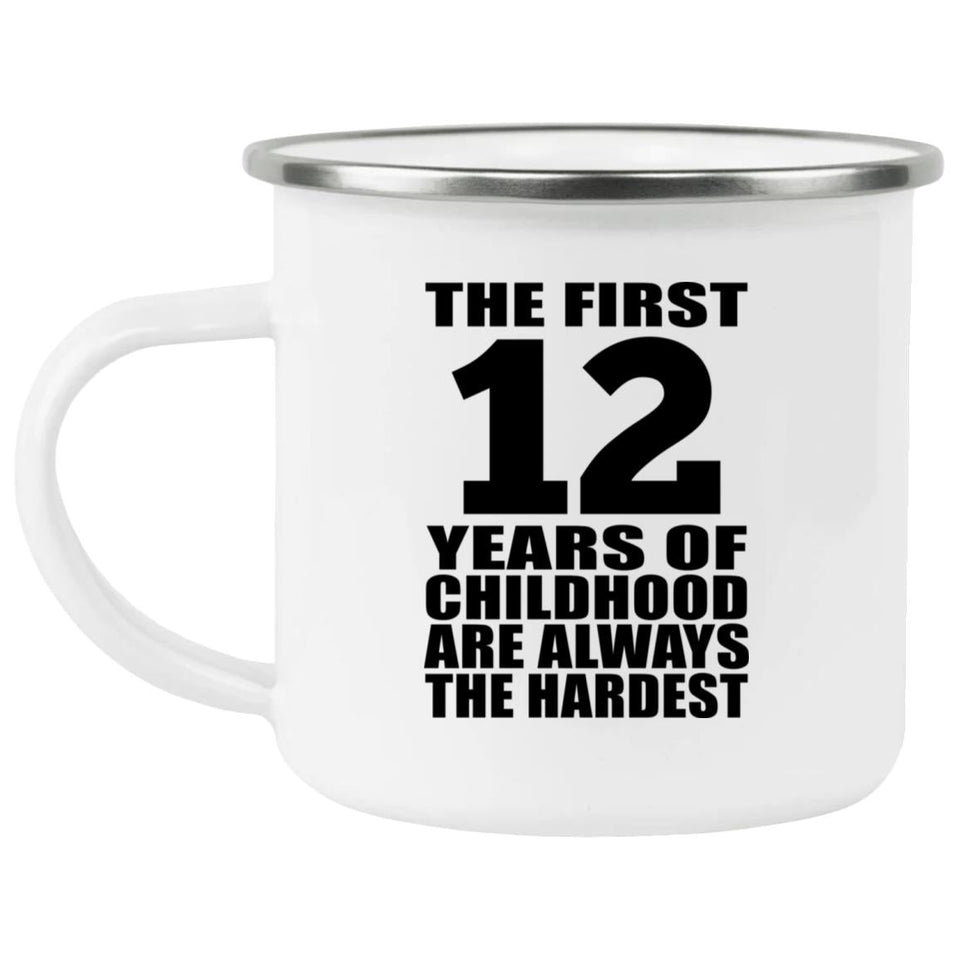 12th Birthday First 12 Years of Childhood Are The Hardest - 12oz Camping Mug