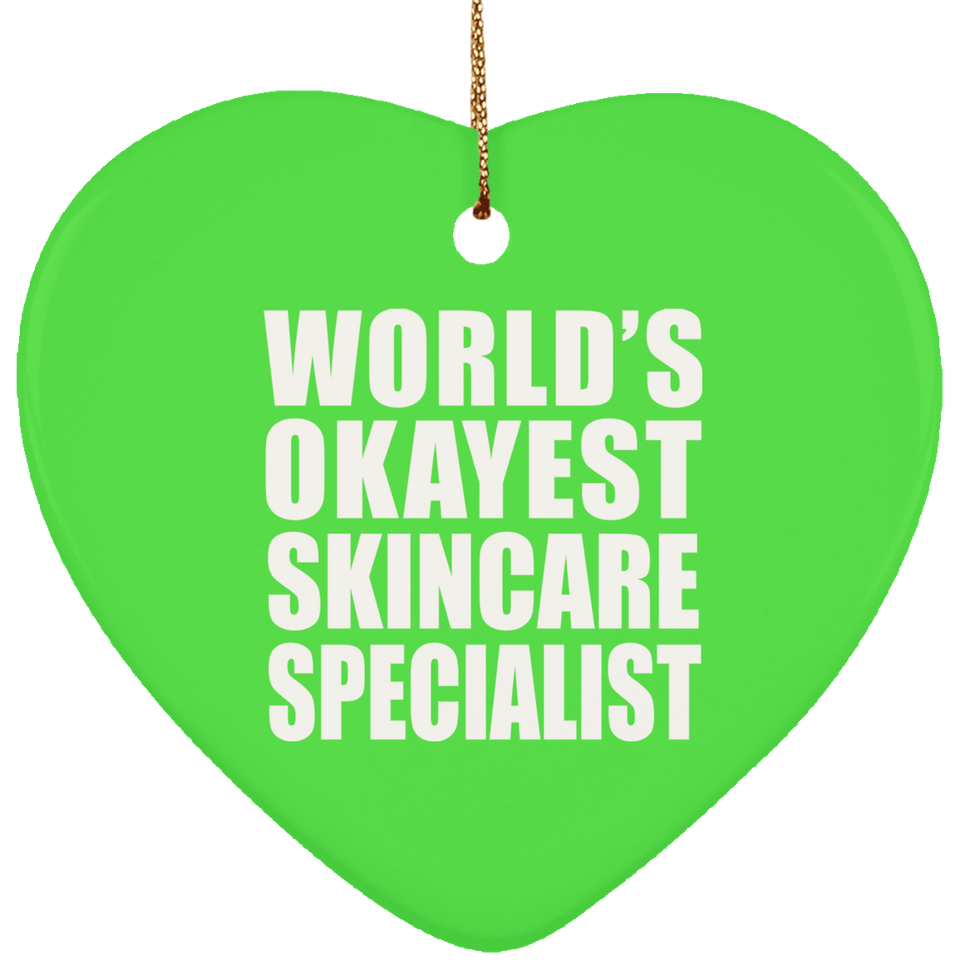 World's Okayest Skincare Specialist - Heart Ornament